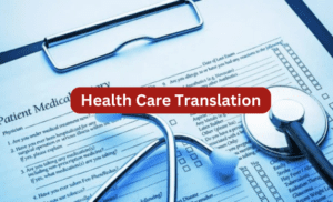 Healthcare Translation : Bridging the Gap in Medical Communication